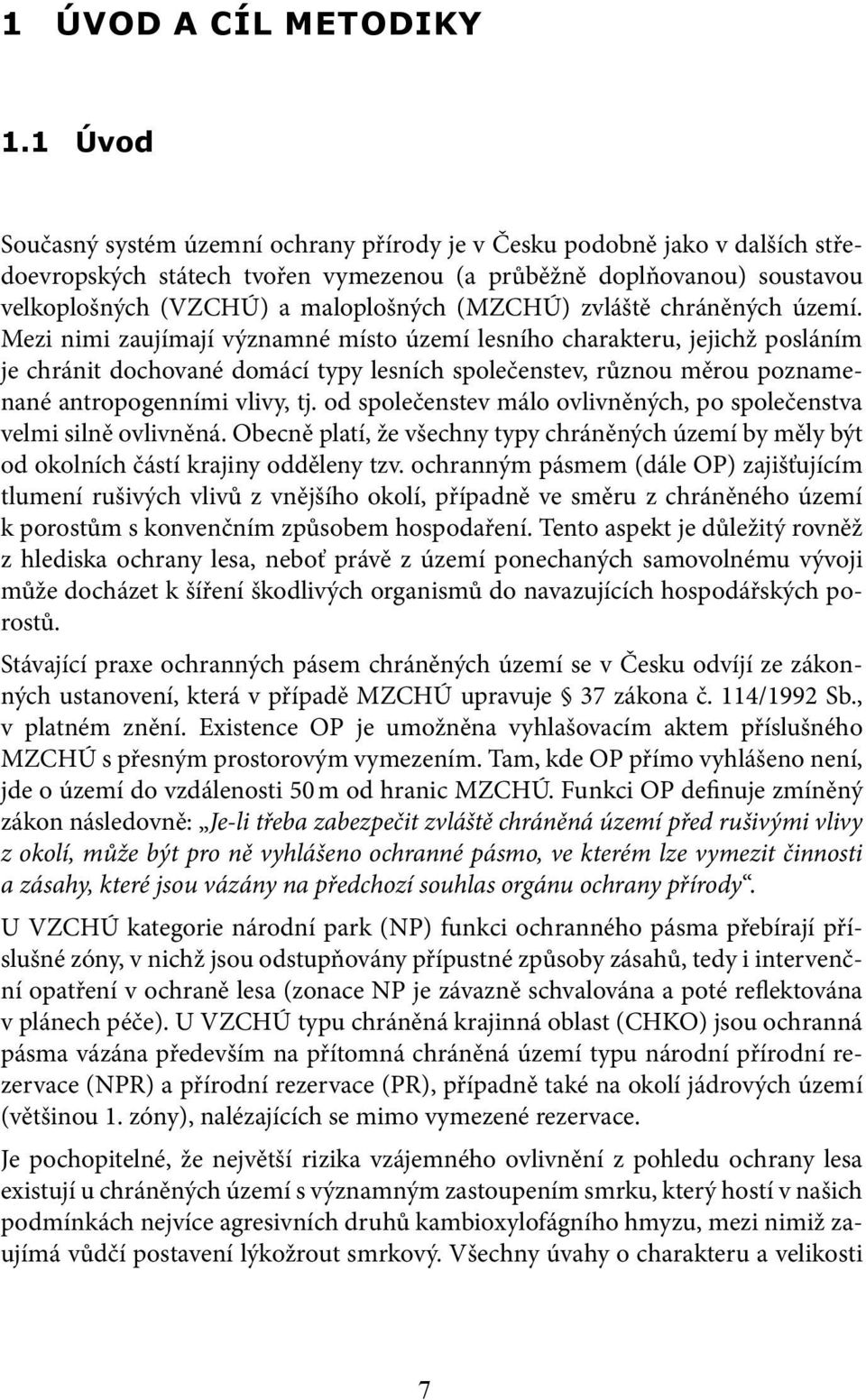 (MZCHÚ) zvláště chráněných území.