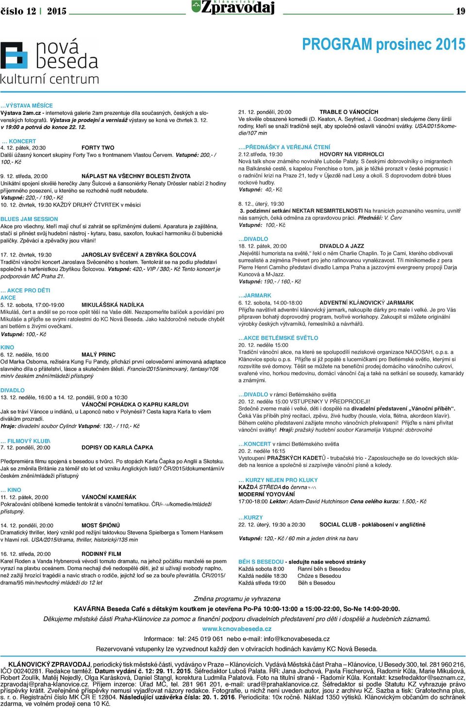 Vstupné: 200,- / 100,- Kč 9. 12.