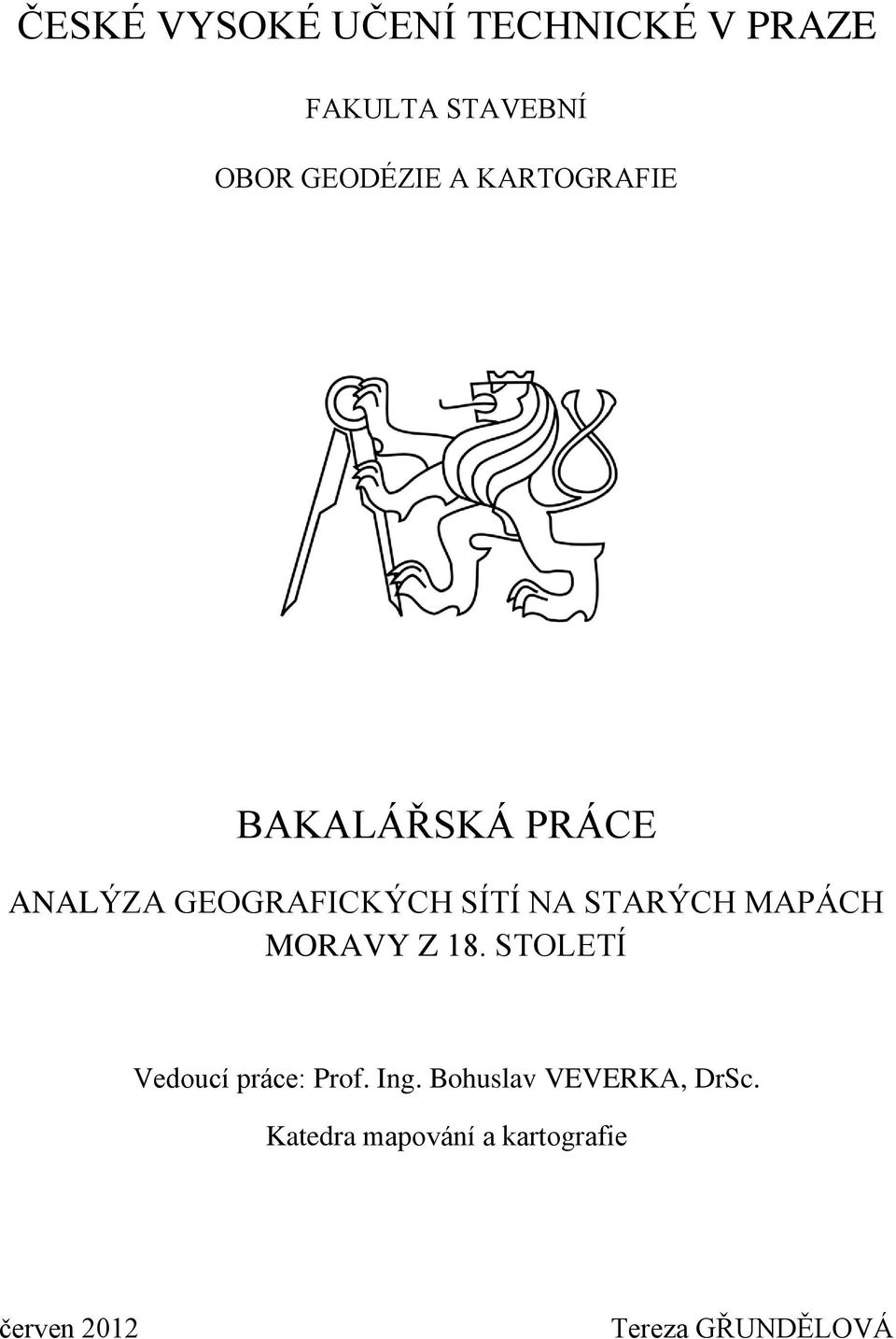 MAPÁCH MORAVY Z 18. STOLETÍ Vedoucí práce: Prof. Ing.