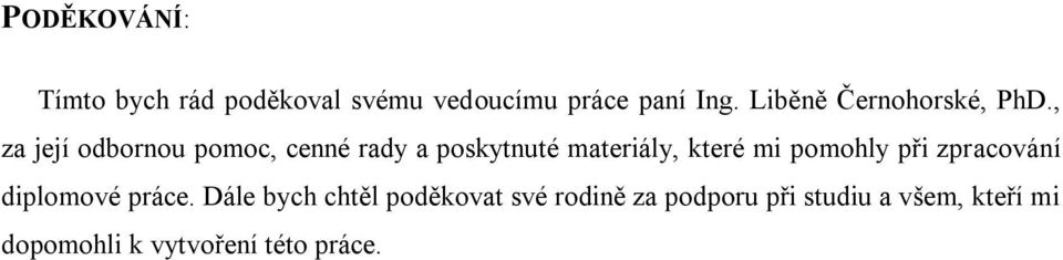 , za její odbornou pomoc, cenné rady a poskytnuté materiály, které mi pomohly