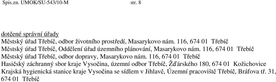 116, 674 01 Třebíč Městský úřad Třebíč, dbr dpravy, Masarykv nám.