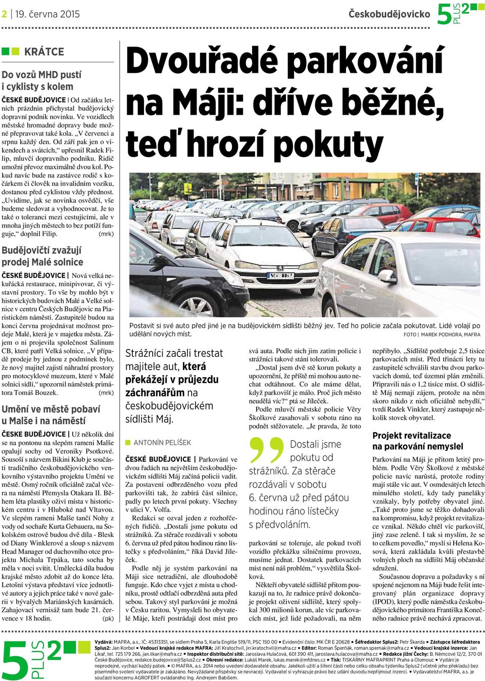 Řidič umožní převoz maximálně dvou kol. Pokud navíc bude na zastávce rodič skočárkem či člověk na invalidním vozíku, dostanou před cyklistou vždy přednost.