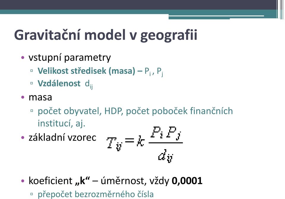 obyvatel, HDP, počet poboček finančních institucí, aj.