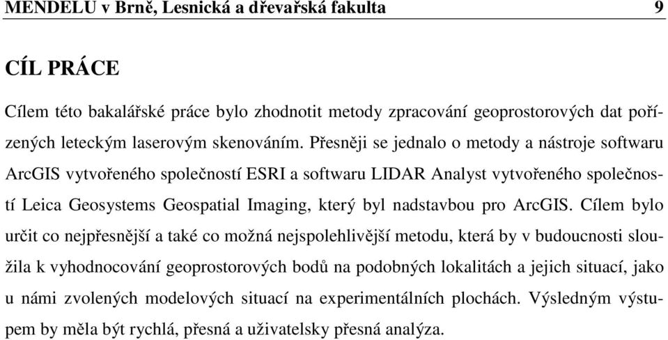 byl nadstavbou pro ArcGIS.