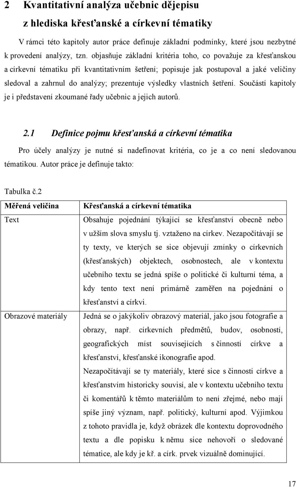 vlastních šetření. Součástí kapitoly je i představení zkoumané řady učebnic a jejich autorů. 2.