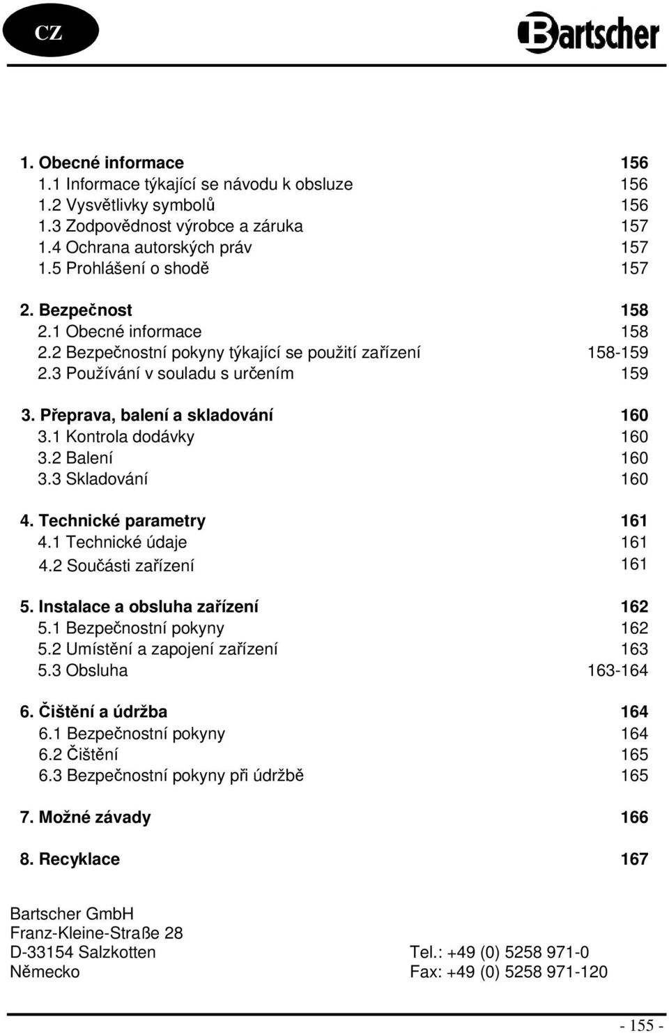 Přeprava, balení a skladování 160 3.1 Kontrola dodávky 160 3.2 Balení 160 3.3 Skladování 160 4. Technické parametry 161 4.1 Technické údaje 161 4.2 Součásti zařízení 161 5.