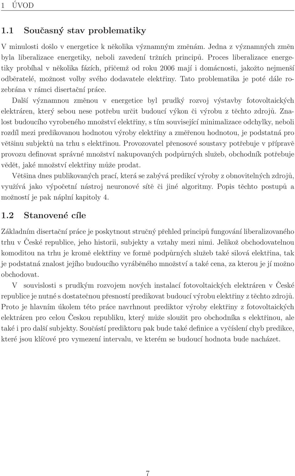 Tato problematika je poté dále rozebrána v rámci disertační práce.