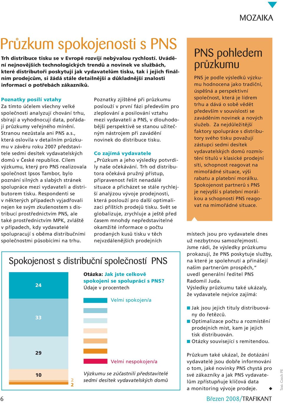 znalosti informací o potřebách zákazníků. Poznatky posílí vztahy Za tímto účelem všechny velké společnosti analyzují chování trhu, sbírají a vyhodnocují data, pořádají průzkumy veřejného mínění.