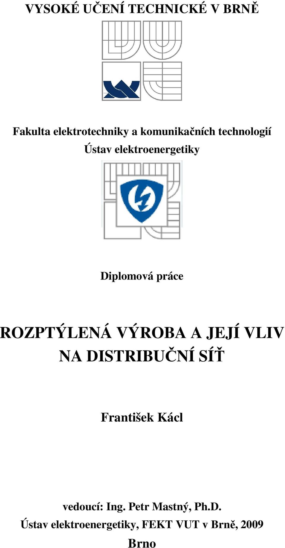 ROZPTÝLENÁ VÝROBA A JEJÍ VLIV NA DISTRIBUČNÍ SÍŤ František Kácl