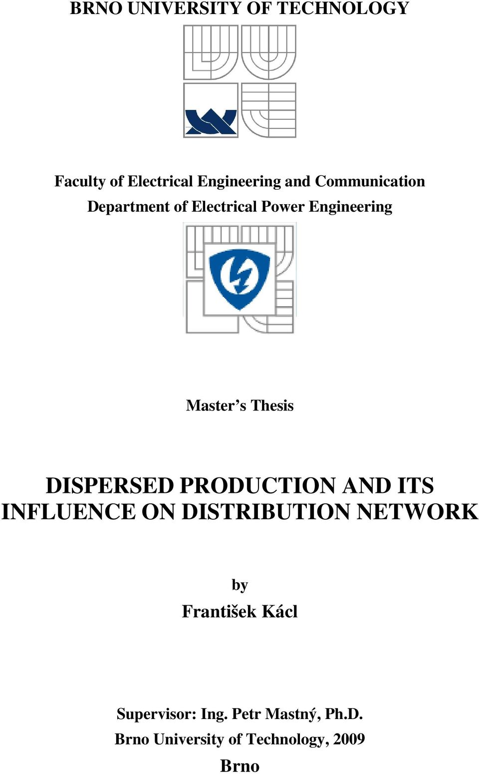 DISPERSED PRODUCTION AND ITS INFLUENCE ON DISTRIBUTION NETWORK by