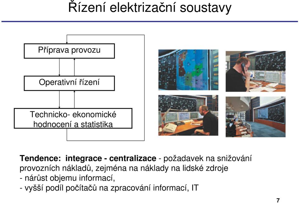 požadavek na snižování provozních nákladů, zejména na náklady na lidské