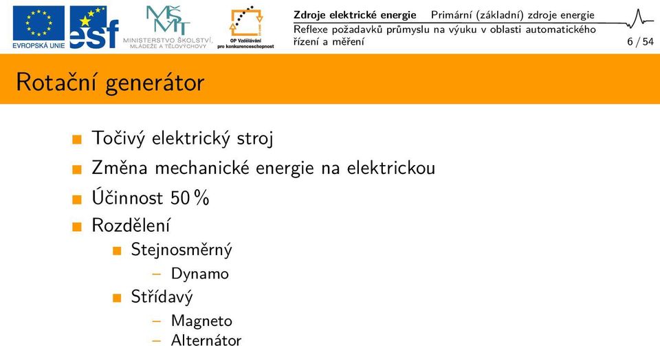 elektrický stroj Změna mechanické energie na elektrickou