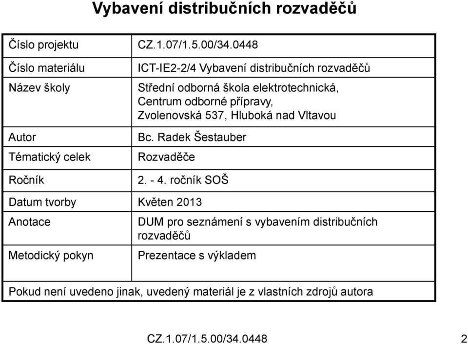Hluboká nad Vltavou Bc. Radek Šestauber Rozvaděče 2. - 4.