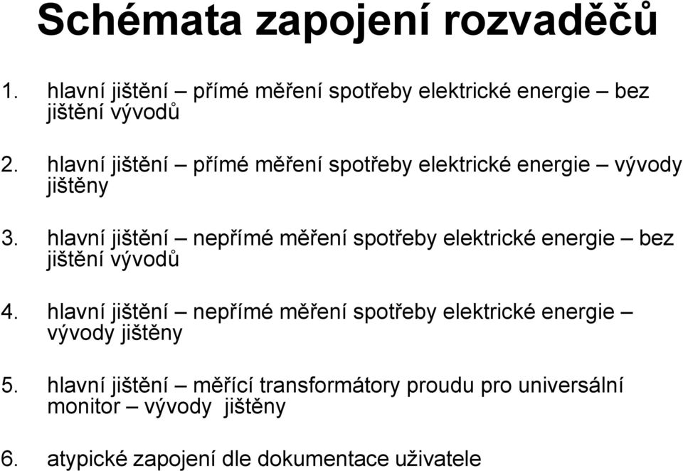 hlavní jištění nepřímé měření spotřeby elektrické energie bez jištění vývodů 4.