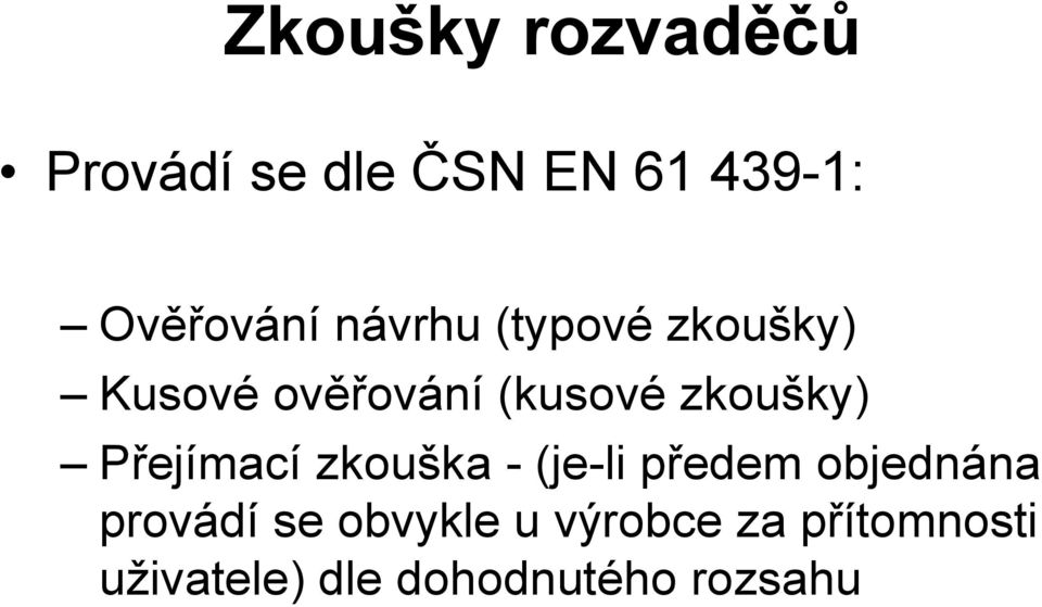 Přejímací zkouška - (je-li předem objednána provádí se