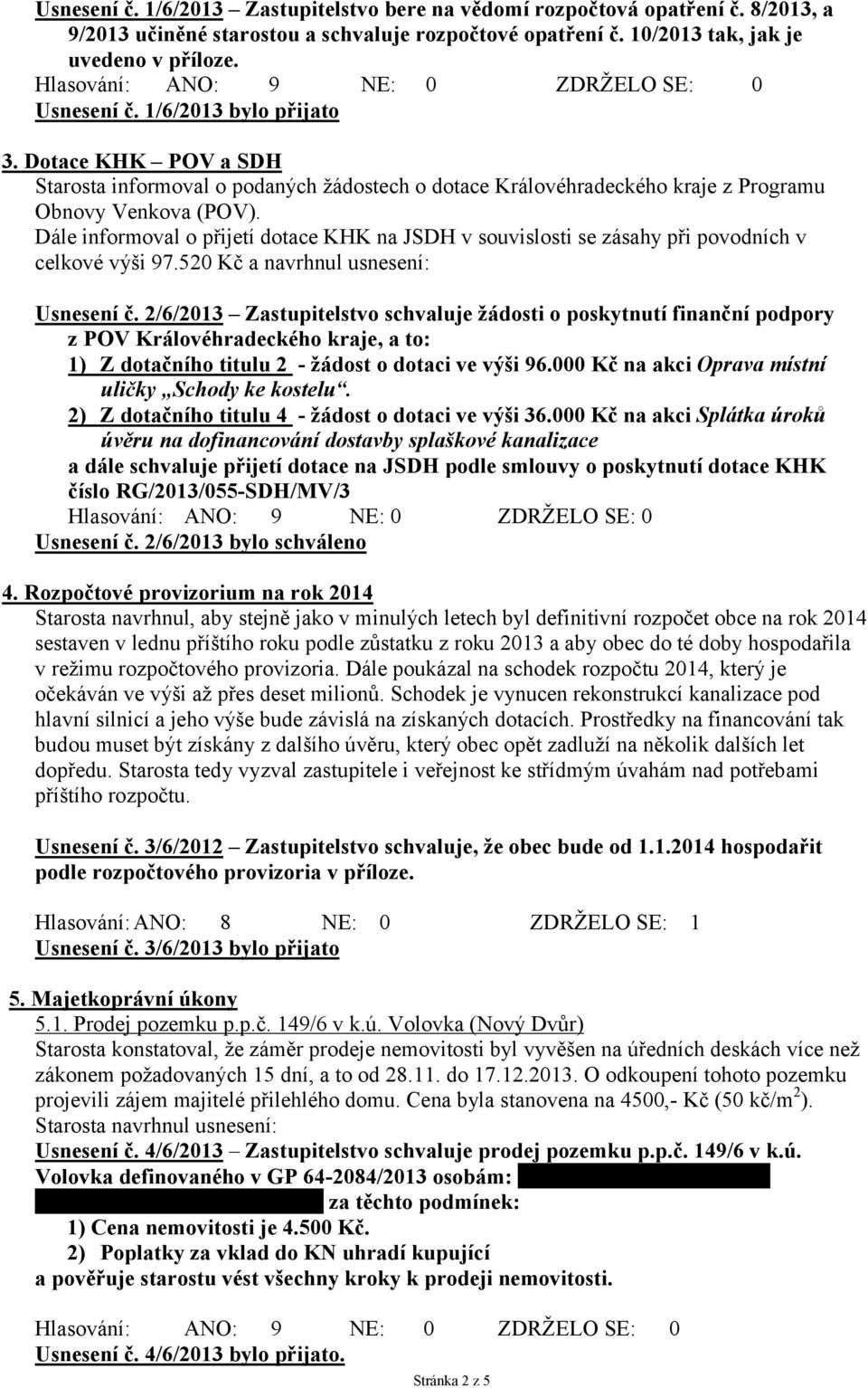 Dotace KHK POV a SDH Starosta informoval o podaných žádostech o dotace Královéhradeckého kraje z Programu Obnovy Venkova (POV).