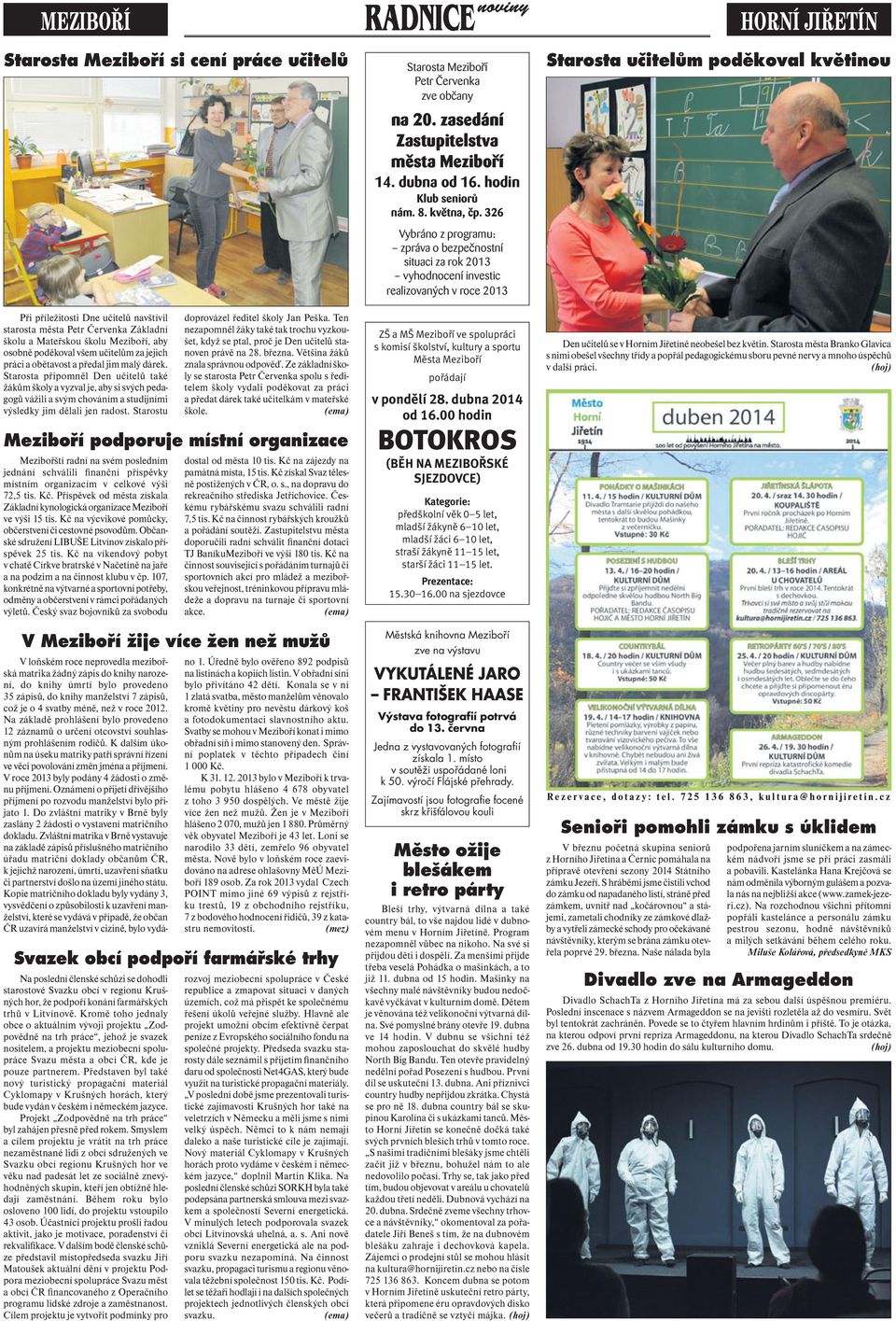 Starostu doprovázel ředitel školy Jan Peška. Ten nezapomněl žáky také tak trochu vyzkoušet, když se ptal, proč je Den učitelů stanoven právě na 28. března. Většina žáků znala správnou odpověď.