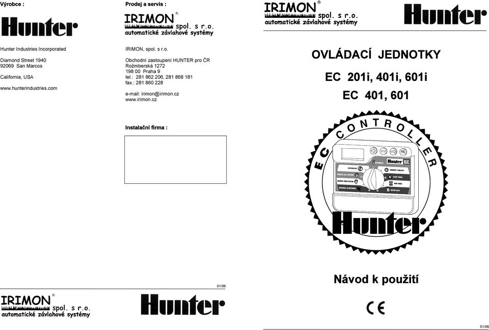 : 281 862 206, 281 868 181 fax.: 281 860 228 www.hunterindustries.com e-mail: irimon@irimon.cz www.