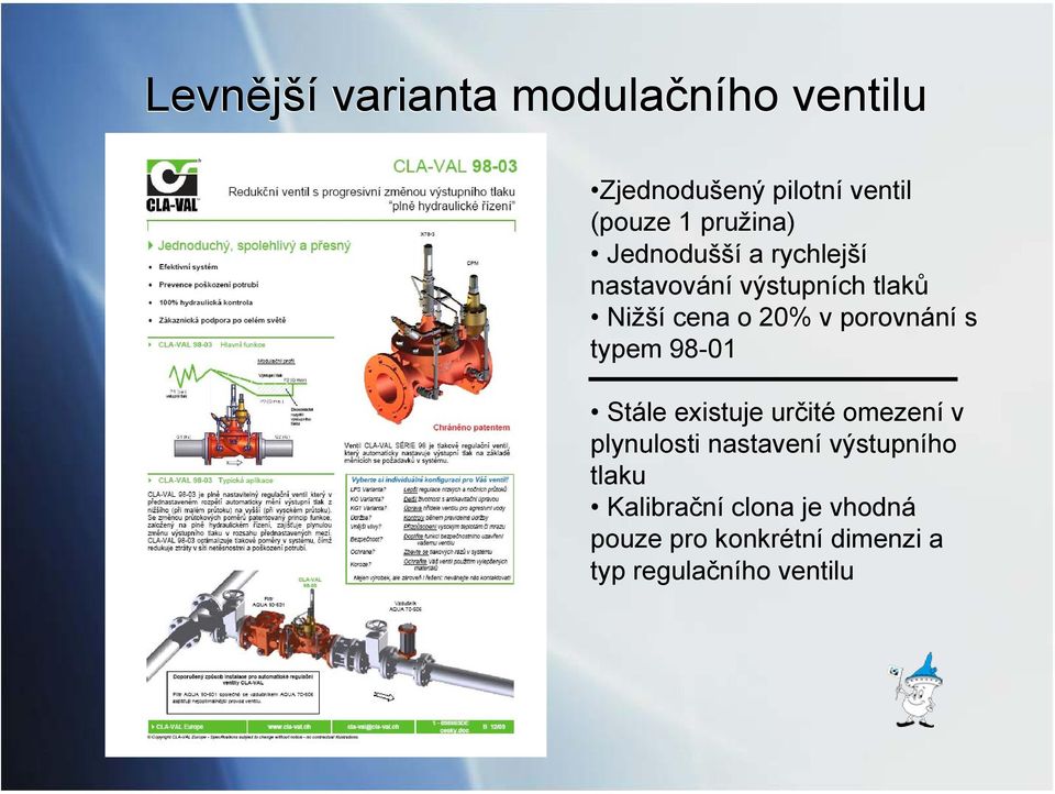 porovnání s typem 98-01 Stále existuje určité omezení v plynulosti nastavení