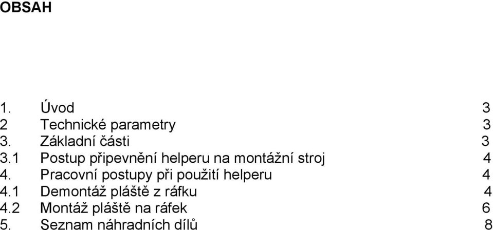1 Postup připevnění helperu na montážní stroj 4 4.