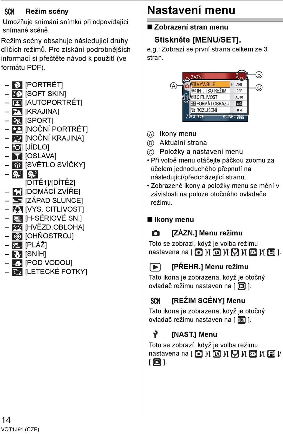 [PORTRÉT] [SOFT SKIN] [AUTOPORTRÉT] [KRAJINA] [SPORT] [NOČNÍ PORTRÉT] [NOČNÍ KRAJINA] [JÍDLO] [OSLAVA] [SVĚTLO SVÍČKY] 1 2 [DÍTĚ1]/[DÍTĚ2] [DOMÁCÍ ZVÍŘE] [ZÁPAD SLUNCE] [VYS. CITLIVOST] [H-SÉRIOVÉ SN.