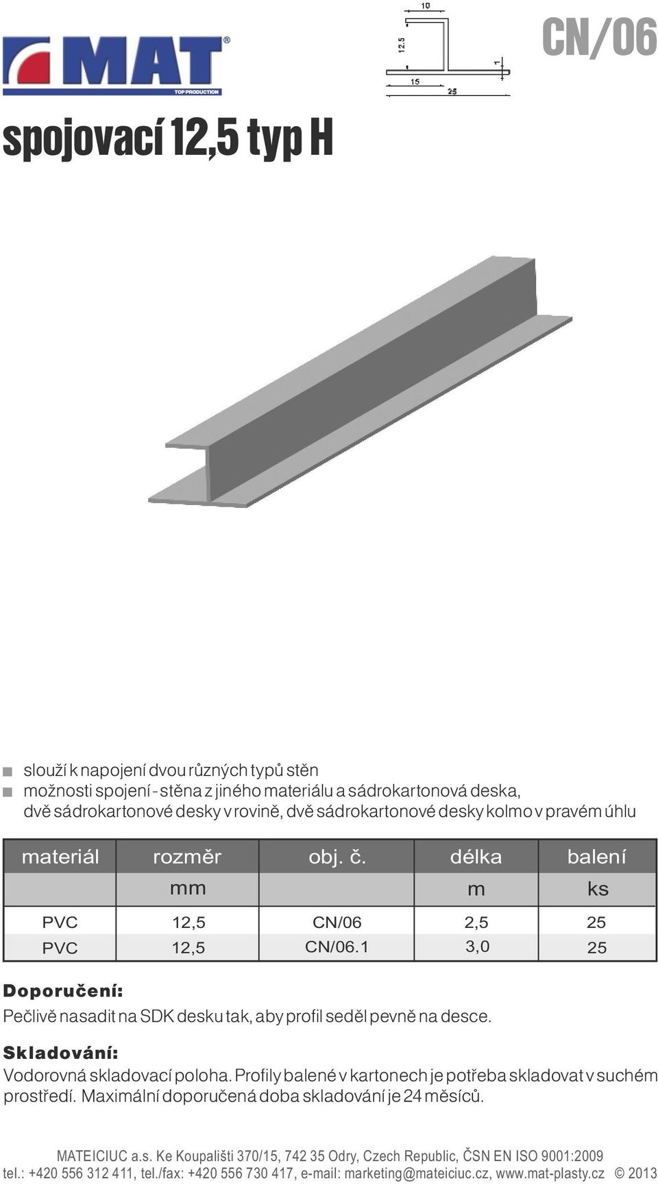 rovině, dvě sádrokartonové desky kolmo v pravém úhlu 12,5 12,5 m ks CN/06 CN/06.