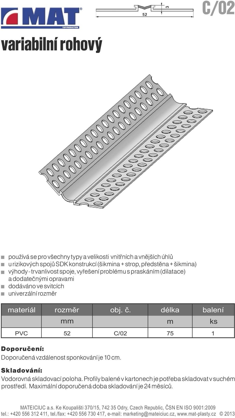 trvanlivost spoje, vyřešení problému s praskáním (dilatace) a dodatečnými opravami