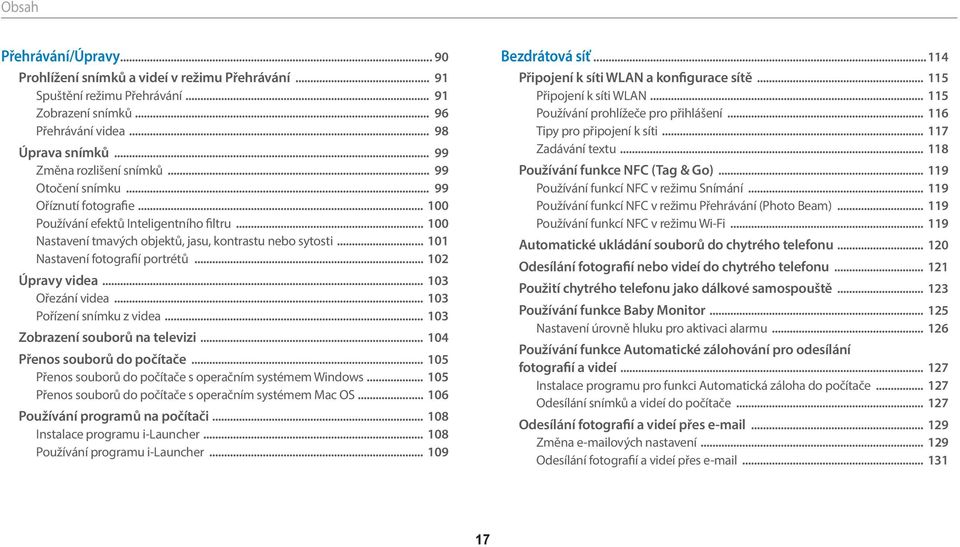 .. 101 Nastavení fotografií portrétů... 102 Úpravy videa... 103 Ořezání videa... 103 Pořízení snímku z videa... 103 Zobrazení souborů na televizi... 104 Přenos souborů do počítače.