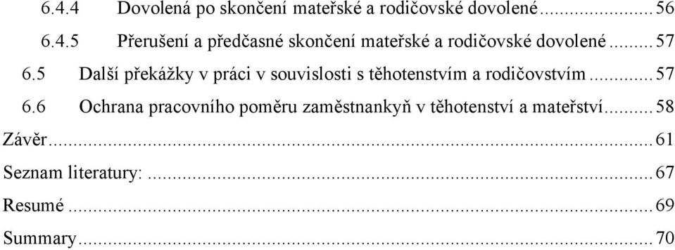 ..58 Závěr...61 Seznam literatury:...67 Resumé...69 Summary...70