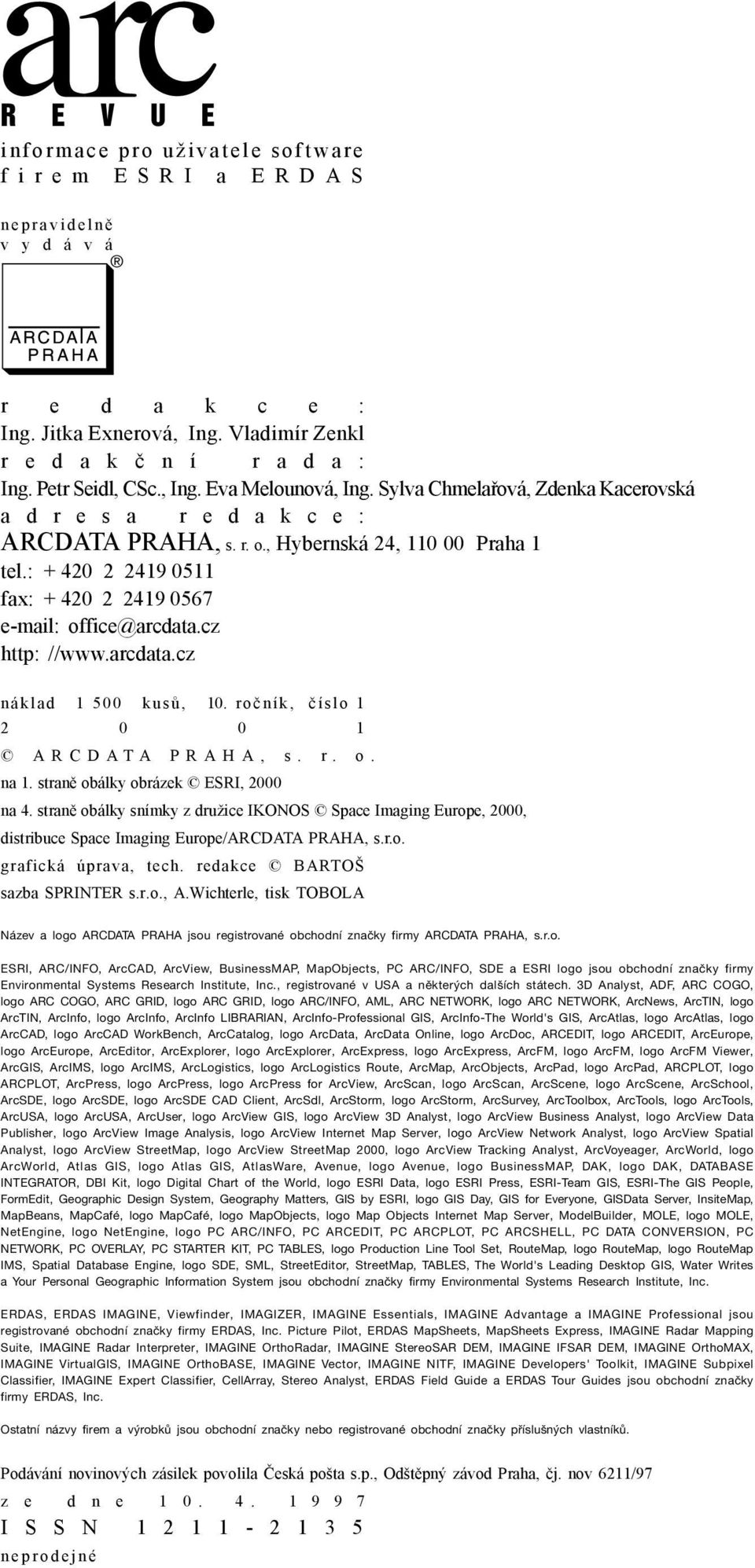 cz http: //www.arcdata.cz náklad 1 500 kusů, 10. ročník, číslo 1 2 0 0 1 ARCDATA PRAHA, s. r. o. na 1. straně obálky obrázek ESRI, 2000 na 4.