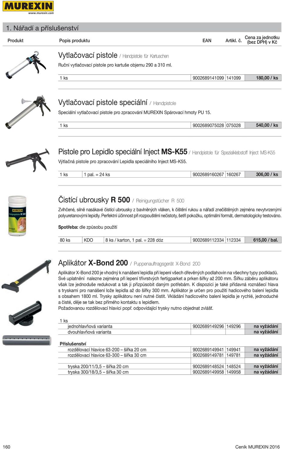 1 ks 9002689075028 075028 540,00 / ks Pistole pro Lepidlo speciální Inject MS-K55 / Handpistole für Spezialklebstoff Inject MS-K55 Výtlačná pistole pro zpracování Lepidla speciálního Inject MS-K55.