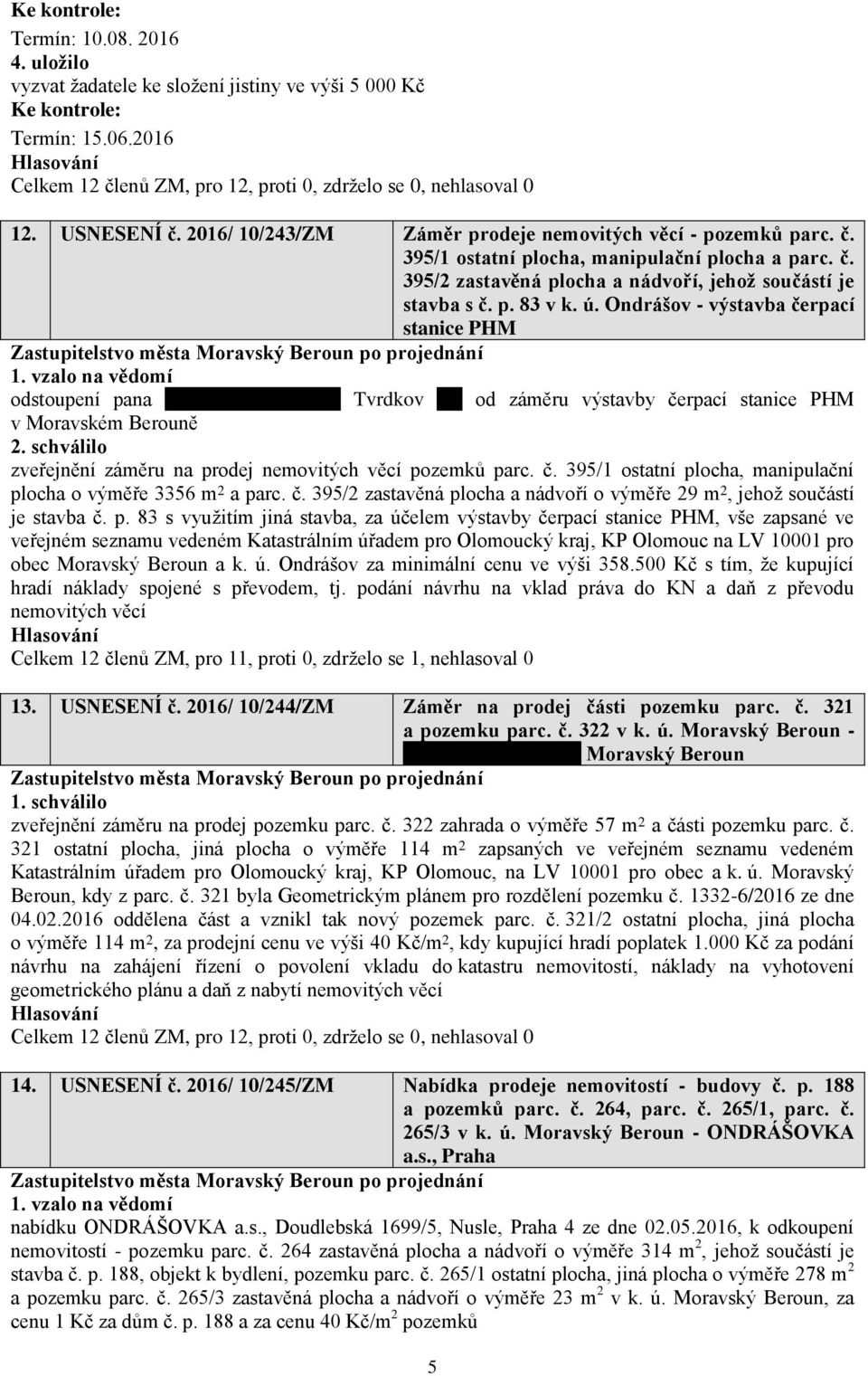 Ondrášov - výstavba čerpací stanice PHM odstoupení pana Vratislava Harazína, Tvrdkov 42, od záměru výstavby čerpací stanice PHM v Moravském Berouně zveřejnění záměru na prodej nemovitých věcí pozemků