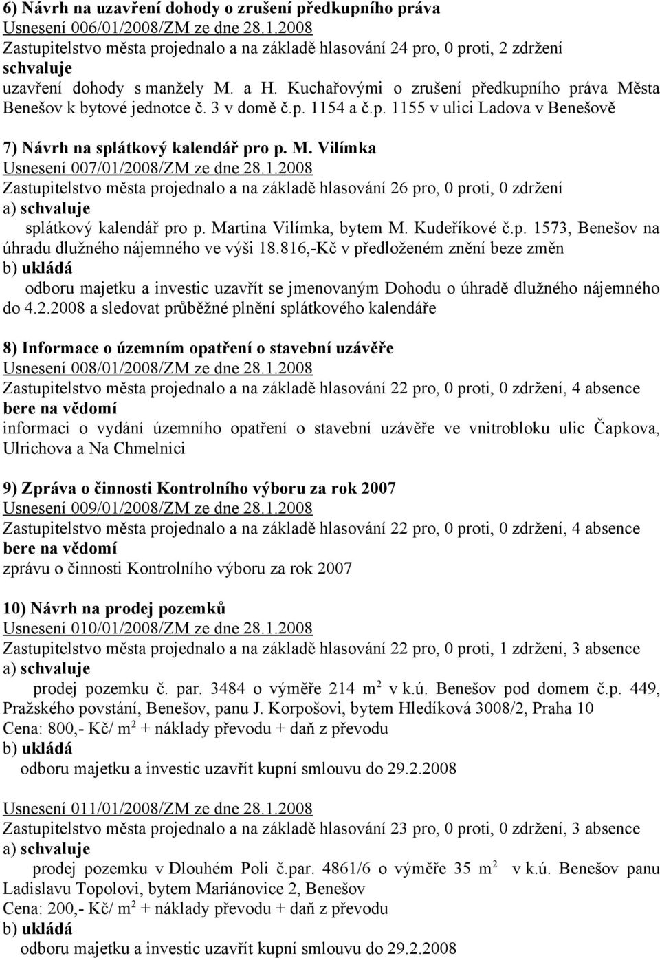 1.2008 splátkový kalendář pro p. Martina Vilímka, bytem M. Kudeříkové č.p. 1573, Benešov na úhradu dlužného nájemného ve výši 18.