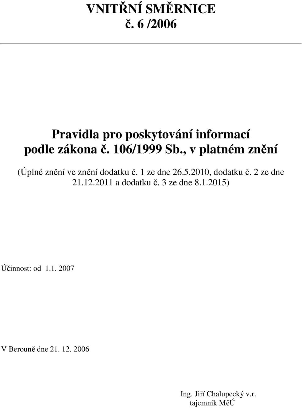 2010, dodatku č. 2 ze dne 21.12.2011 a dodatku č. 3 ze dne 8.1.2015) Účinnost: od 1.