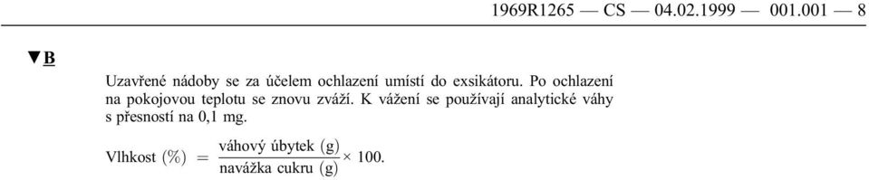 exsikátoru. Po ochlazení na pokojovou teplotu se znovu zváží.