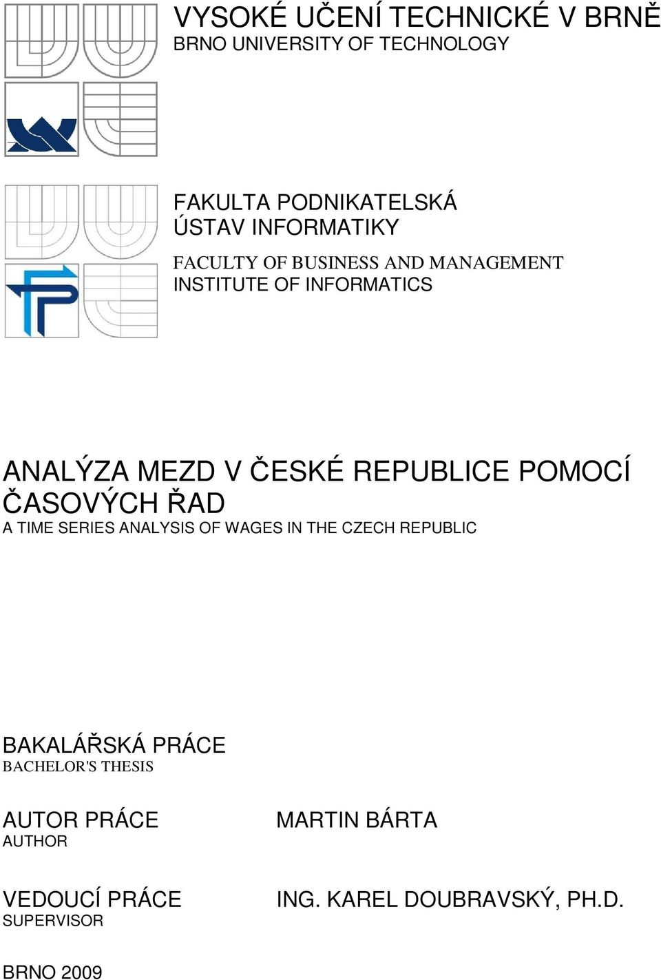 REPUBLICE POMOCÍ ČASOVÝCH ŘAD A TIME SERIES ANALYSIS OF WAGES IN THE CZECH REPUBLIC BAKALÁŘSKÁ