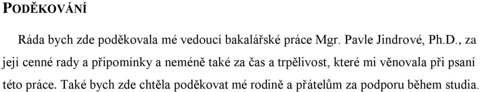 , za její cenné rady a připomínky a neméně také za čas a trpělivost,