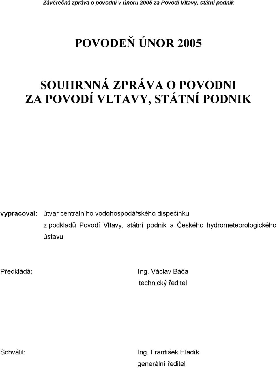 Vltavy, státní podnik a Českého hydrometeorologického ústavu Předkládá: Ing.