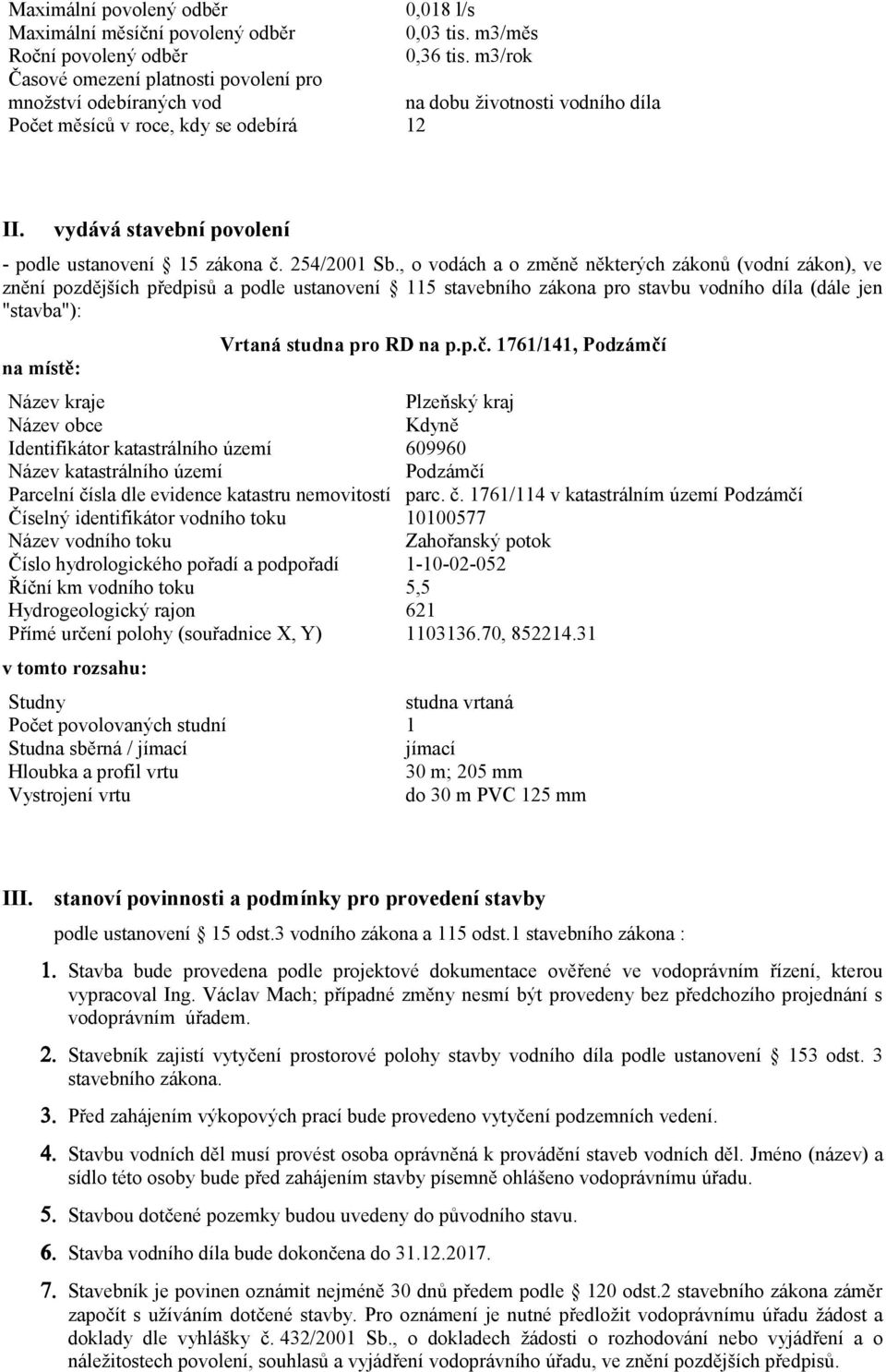 vydává stavební povolení - podle ustanovení 15 zákona č. 254/2001 Sb.