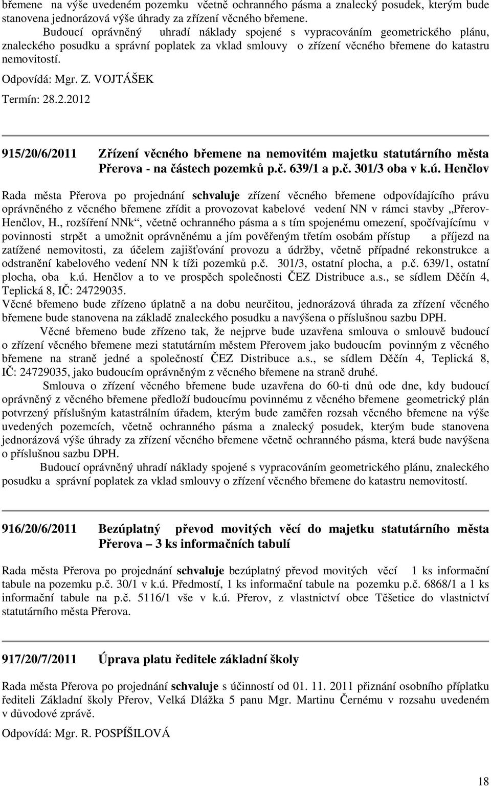 VOJTÁŠEK Termín: 28.2.2012 915/20/6/2011 Zřízení věcného břemene na nemovitém majetku statutárního města Přerova - na částech pozemků p.č. 639/1 a p.č. 301/3 oba v k.ú.