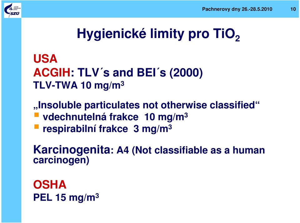 TLV-TWA 10 mg/m 3 Insoluble particulates not otherwise classified