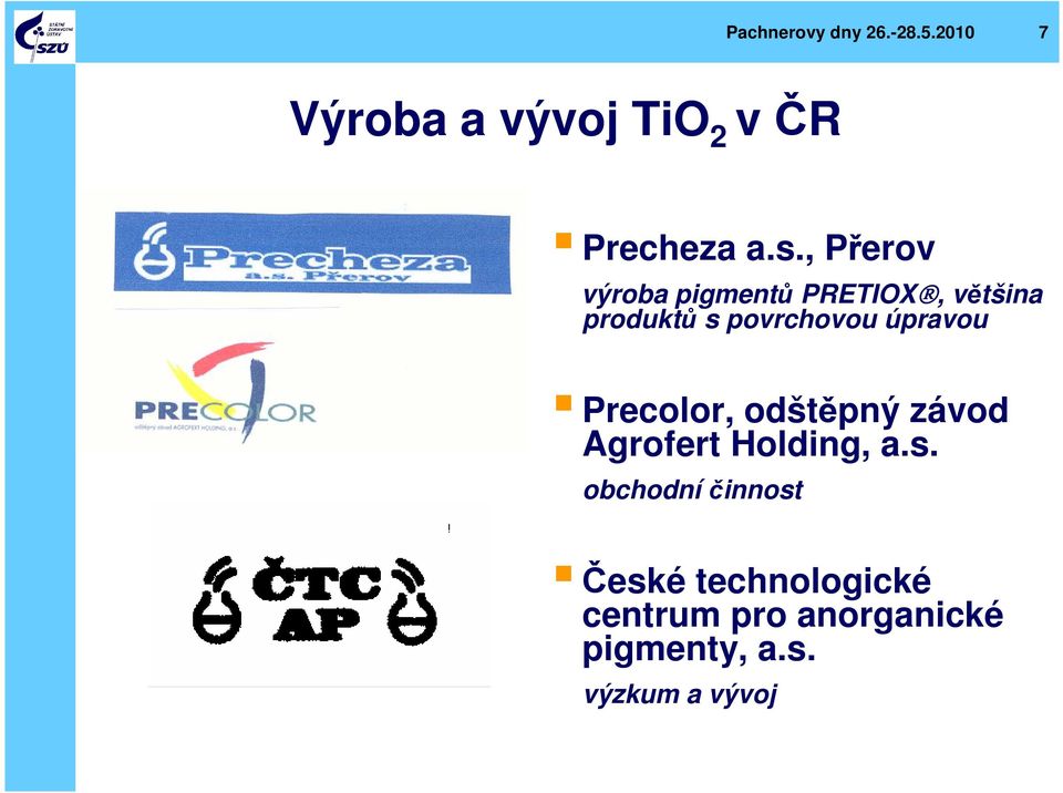 úpravou Precolor, odštěpný závod Agrofert Holding, a.s.