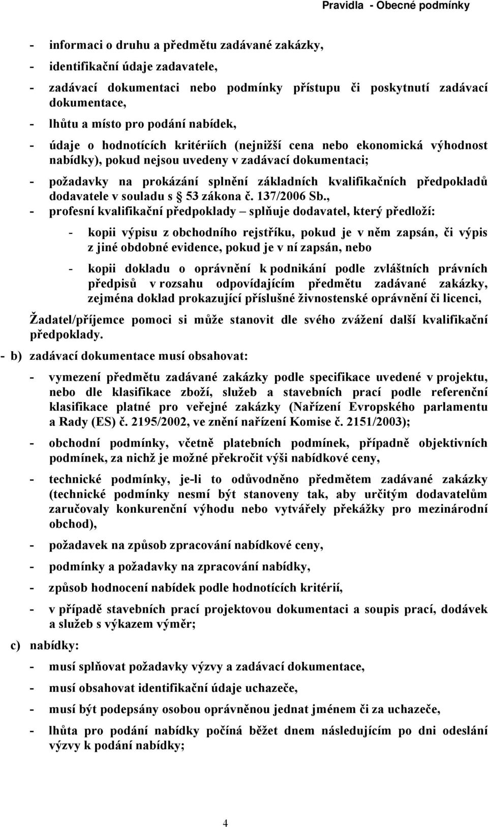 předpokladů dodavatele v souladu s 53 zákona č. 137/2006 Sb.