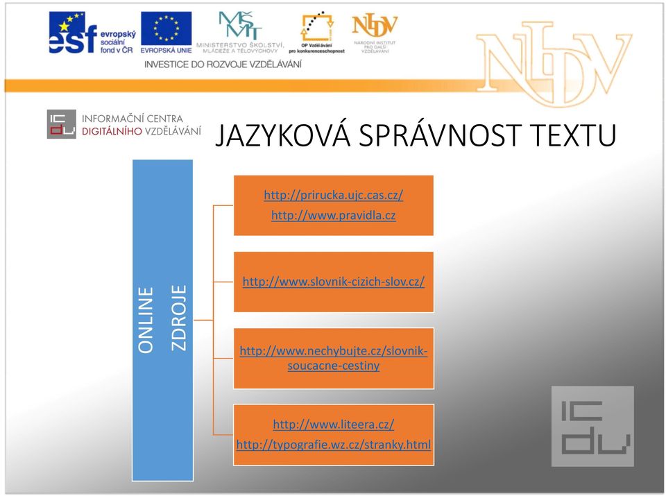 slovnik-cizich-slov.cz/ http://www.nechybujte.