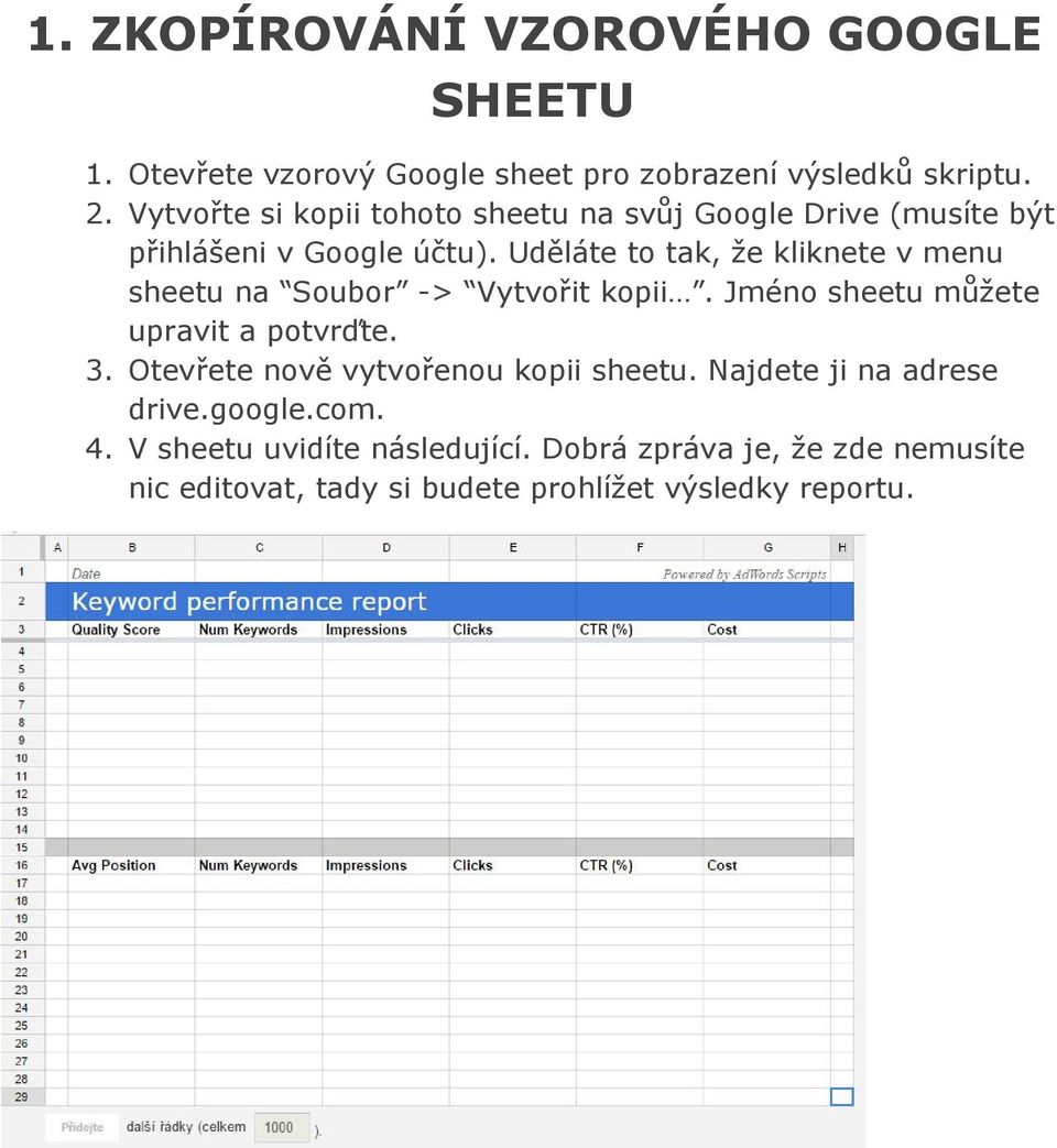 Uděláte to tak, že kliknete v menu sheetu na Soubor > Vytvořit kopii. Jméno sheetu můžete upravit a potvrďte. 3.