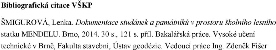 statku MENDELU. Brno, 2014. 30 s., 121 s. příl. Bakalářská práce.