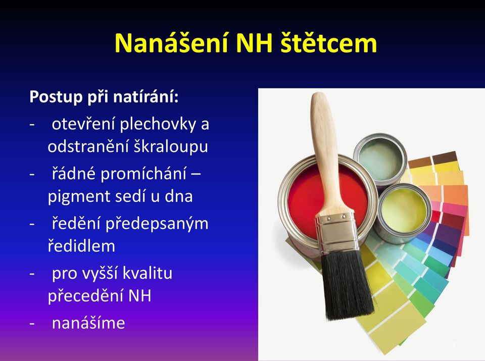 promíchání pigment sedí u dna - ředění