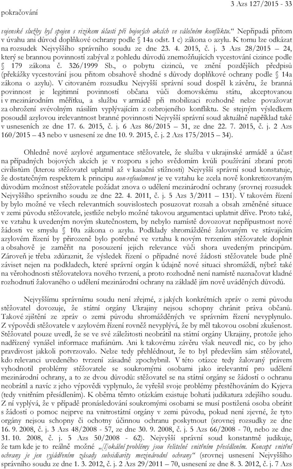 3 Azs 28/2015 24, který se brannou povinností zabýval z pohledu důvodů znemožňujících vycestování cizince podle 179 zákona č. 326/1999 Sb.