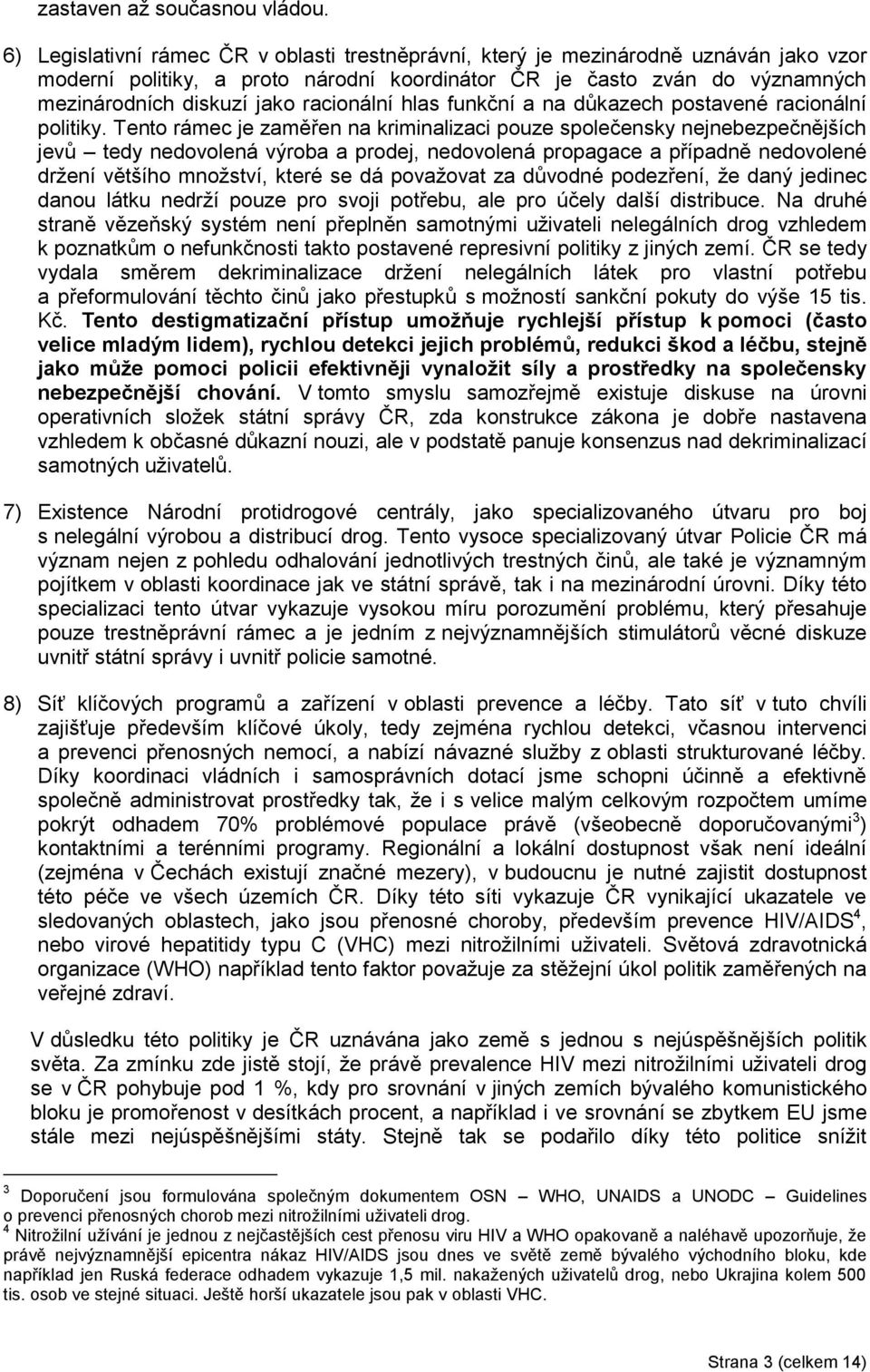racionální hlas funkční a na důkazech postavené racionální politiky.