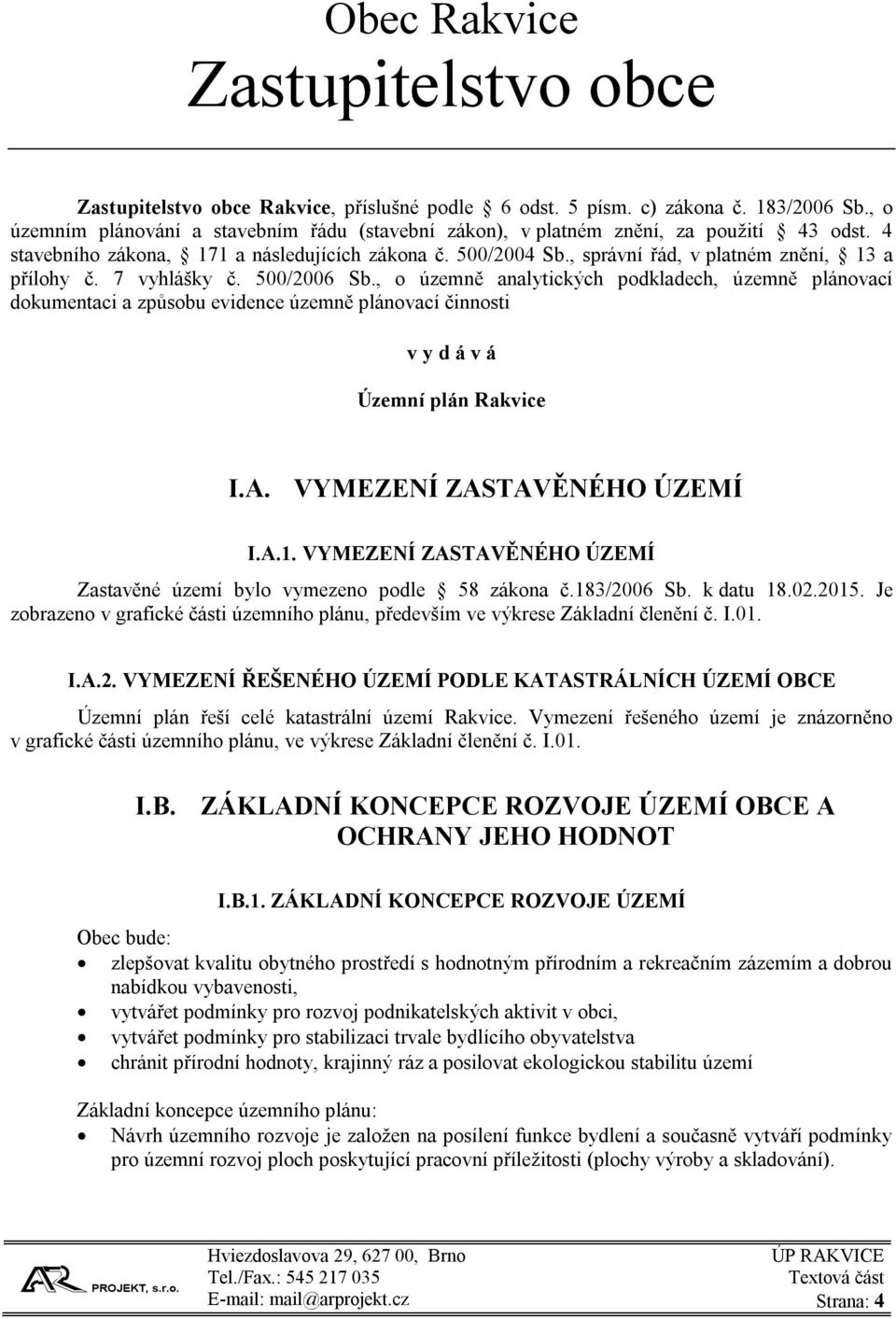 , správní řád, v platném znění, 13 a přílohy č. 7 vyhlášky č. 500/2006 Sb.
